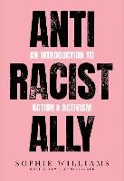 Anti-Racist Ally: An Introduction to Action and Activism (Paperback)