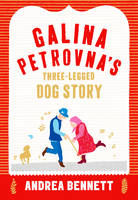 Galina Petrovna's Three-Legged Dog Story (Hardback)