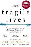 Fragile Lives: A Heart Surgeon’s Stories of Life and Death on the Operating Table (Paperback)