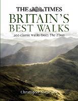 The Times Britain's Best Walks: 200 Classic Walks from the Times (Hardback)