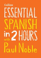 Essential Spanish in 2 hours with Paul Noble: Spanish Made Easy with Your Bestselling Language Coach (CD-Audio)