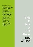 This Is Not a Diet Book: A User’s Guide to Eating Well (Paperback)