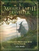 A Middle-earth Traveller: Sketches from Bag End to Mordor (Hardback)