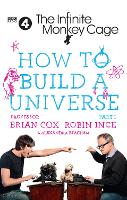 The Infinite Monkey Cage - How to Build a Universe (Hardback)