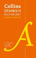 Spanish Essential Dictionary: All the Words You Need, Every Day - Collins Essential (Paperback)
