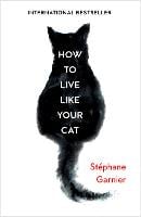 How to Live Like Your Cat (Hardback)