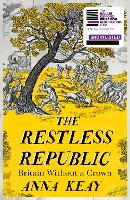 The Restless Republic: Britain without a Crown (Hardback)