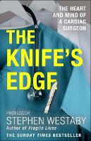 The Knife’s Edge: The Heart and Mind of a Cardiac Surgeon (Paperback)