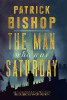 The Man Who Was Saturday: The Extraordinary Life of Airey Neave (Hardback)