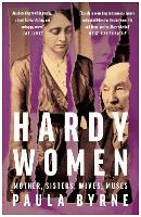 Hardy Women: Mother, Sisters, Wives, Muses (Paperback)
