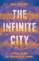 The Infinite City: Utopian Dreams on the Streets of London (Hardback)