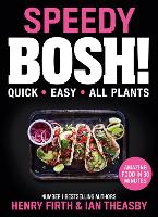 Speedy BOSH!: Over 100 Quick and Easy Plant-Based Meals in 30 Minutes (Hardback)