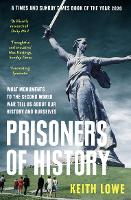 Prisoners of History: What Monuments to the Second World War Tell Us About Our History and Ourselves (Paperback)