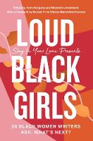 Loud Black Girls: 20 Black Women Writers Ask: What's Next? (Paperback)