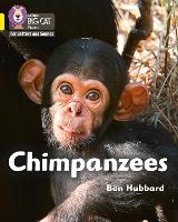 Chimpanzees: Band 03/Yellow - Collins Big Cat Phonics for Letters and Sounds (Paperback)