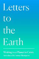 Letters to the Earth: Writing to a Planet in Crisis (Hardback)