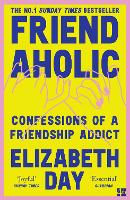 Friendaholic: Confessions of a Friendship Addict (Paperback)