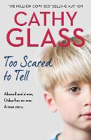 Too Scared to Tell: Abused and Alone, Oskar Has No One. a True Story. (Paperback)