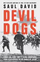 Devil Dogs: First in, Last out - King Company from Guadalcanal to the Shores of Japan (Hardback)