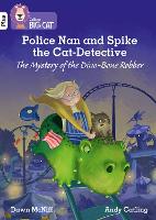 Police Nan and Spike the Cat-Detective - The Mystery of the Dino-Bone Robber: Band 10+/White Plus - Collins Big Cat (Paperback)