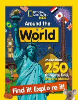 Around the World Find it! Explore it!: More Than 250 Things to Find, Facts and Photos! - National Geographic Kids (Paperback)