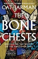 The Bone Chests: Unlocking the Secrets of the Anglo-Saxons (Paperback)