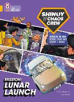 Shinoy and the Chaos Crew Mission: Lunar Launch: Band 09/Gold - Collins Big Cat (Paperback)