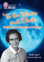 To the Moon and Back: The Story of Katherine Johnson: Band 16/Sapphire - Collins Big Cat (Paperback)