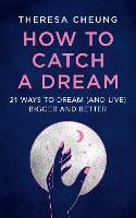 How to Catch A Dream: 21 Ways to Dream (and Live) Bigger and Better (Paperback)