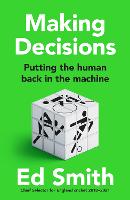 Making Decisions: Putting the Human Back in the Machine (Hardback)