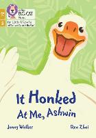 It Honked at Me, Ashwin: Phase 5 Set 4 - Big Cat Phonics for Little Wandle Letters and Sounds Revised – Age 7+ (Paperback)