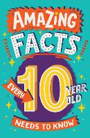 Amazing Facts Every 10 Year Old Needs to Know - Amazing Facts Every Kid Needs to Know (Paperback)