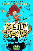 Betty Steady and the Toad Witch - Betty Steady Book 1 (Paperback)