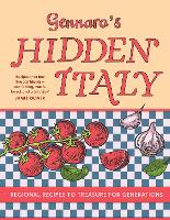 Gennaro’s Hidden Italy: Regional Recipes to Treasure for Generations (Hardback)