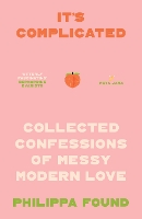It’s Complicated: Confessions of Messy Modern Love (Paperback)