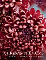 Chrysanthemums: Beautiful Varieties for Home and Garden (Hardback)