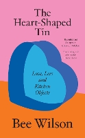 The Heart-Shaped Tin: Love, Loss and Kitchen Objects (Hardback)