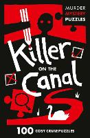 Killer on the Canal: 100 Logic Puzzles to Solve the Murder Mystery - Collins Murder Mystery Puzzles (Paperback)