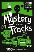 Mystery on the Tracks: 100 Logic Puzzles to Solve the Murder Mystery - Collins Murder Mystery Puzzles (Paperback)