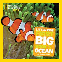 Little Kids First Big Book of The Ocean: Fact-Filled Fun Book About Amazing Sea Life and Underwater Wonders - National Geographic Kids (Hardback)