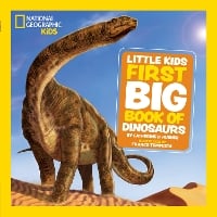 Little Kids First Big Book of Dinosaurs: Fact-Filled Fun Book About Prehistoric Life and Fossils - National Geographic Kids (Hardback)
