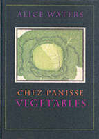 Chez Panisse Vegetables - Chez Panisse (Hardback)
