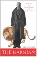The Narnian: The Life and Imagination of C.S. Lewis (Hardback)