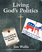 Living God's Politics: A Guidebook For Putting Your Faith Into Action (Paperback)