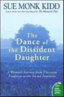 The Dance of the Dissident Daughter: A Woman's Journey from Christian Tradition to the Sacred Feminine (Paperback)
