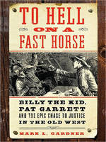 To Hell on a Fast Horse Large Print: Billy the Kid, Pat Garrett, and theEpic Chase to Justice in the Old West (Paperback)