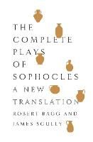 The Complete Plays of Sophocles: A New Translation (Paperback)
