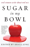 Sugar in My Bowl: Real Women Write About Real Sex (Paperback)
