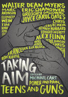 Taking Aim: Power and Pain, Teens and Guns (Paperback)