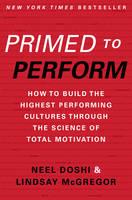 Primed to Perform: How to Build the Highest Performing Cultures Through the Science of Total Motivation (Hardback)